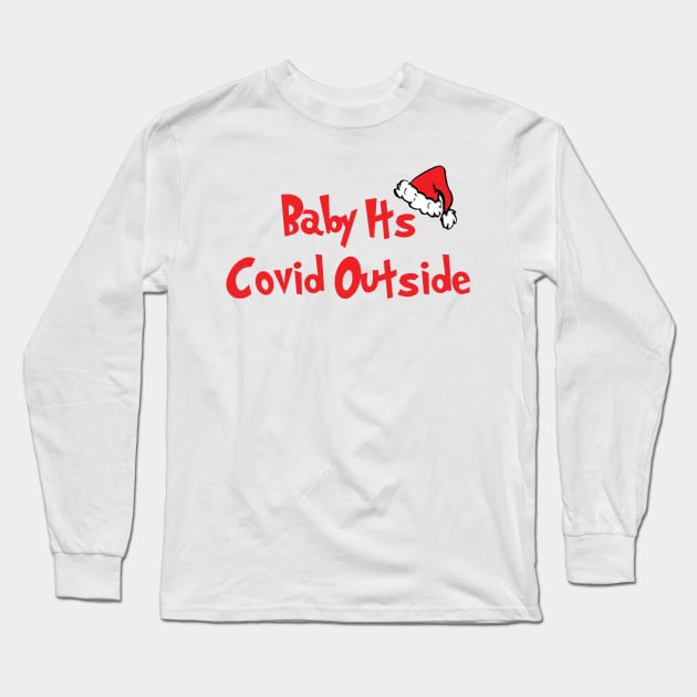 Baby It's Covid Outside Long Sleeve T-Shirt by CH